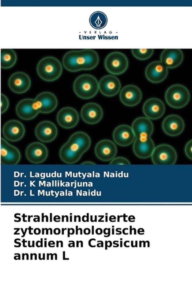 Strahleninduzierte zytomorphologische Studien an Capsicum annum L by Dr Lagudu M