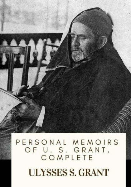 Personal Memoirs Of U  S  Grant, Complete