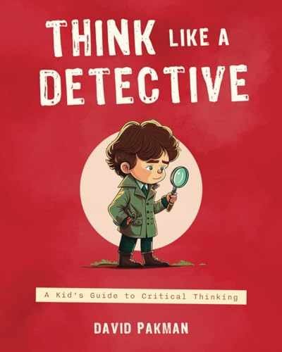 Think Like a Detective: A Kid's Guide - Paperback, by Pakman David - Very Good