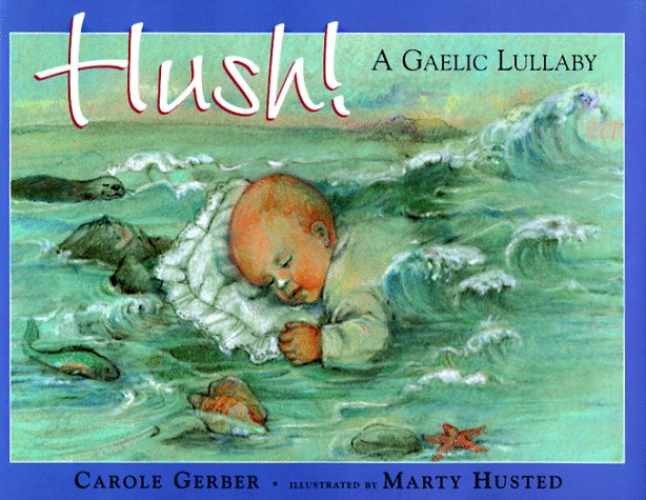 Hush! A Gaelic Lullaby - Hardcover, by Gerber Carole - Very Good