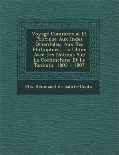 Voyage Commercial Et Politique Aux Indes Orientales, Aux Iles Philippines, La Ch