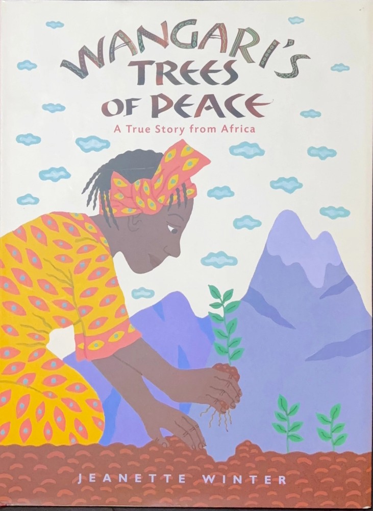 Wangaris Trees of Peace Jeanette Winter True Story Africa