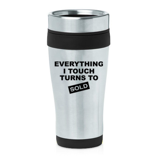 16 oz Travel Coffee Mug Everything I Touch Turns To Sold Sales Real Estate Agent