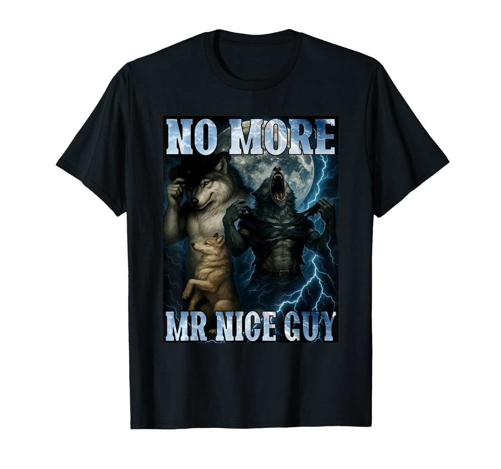 No More Mr Nice Guy Funny Alpha Wolf Meme Dad Papa Men Gifts T-Shirt (1)