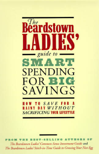 The Beardstown Ladies Guide to Smart Spending for Big Savings: How to Sa - GOOD