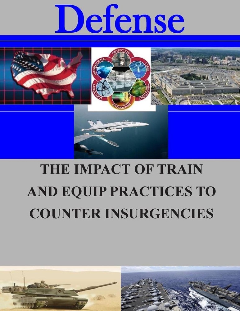 The Impact of Train and Equip Practices to Counter Insurgencies by Naval Postgra