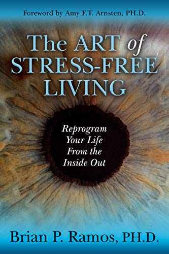 The Art of Stress-Free Living: - Paperback, by Ramos PH.D. Brian - Very Good