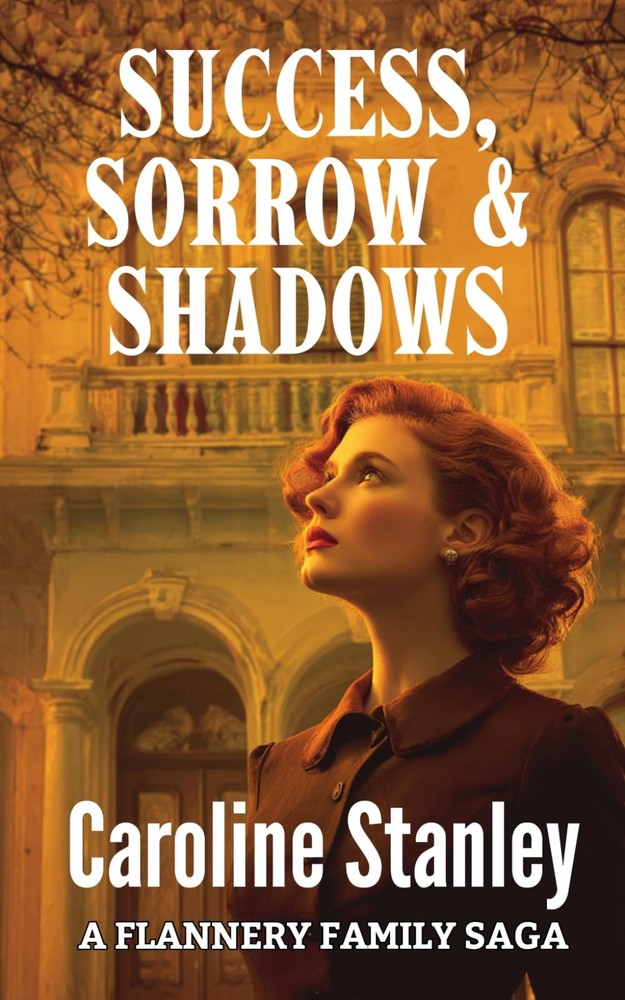 Success, Sorrow and Shadows (Flannery Family Saga)