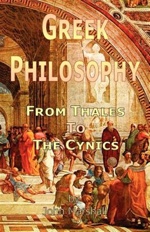 Greek Philosophy : From Thales to the Cynics, Paperback by Marshall, John, Li...