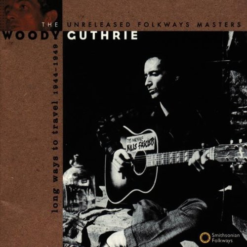 Woody Guthrie - Long Ways to Travel: Unreleased Masters 44-49 [New CD]