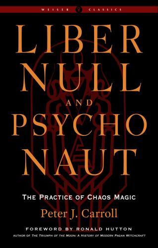 Liber Null & Psychonaut : The Practice of Chaos Magic, Paperback by Carroll, ...
