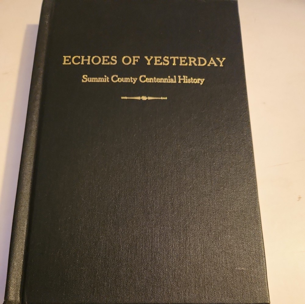 Echoes Of Yesterday Summit County Centennial History 1947 Hardcover LDS
