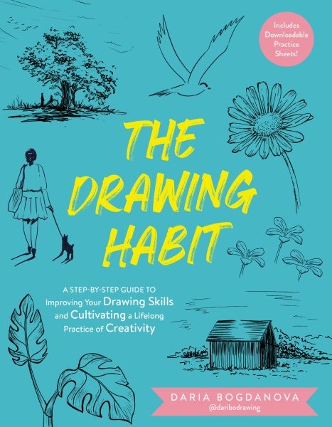 Drawing Habit : A Step-by-Step Guide to Improving Your Drawing Skills and Cul...