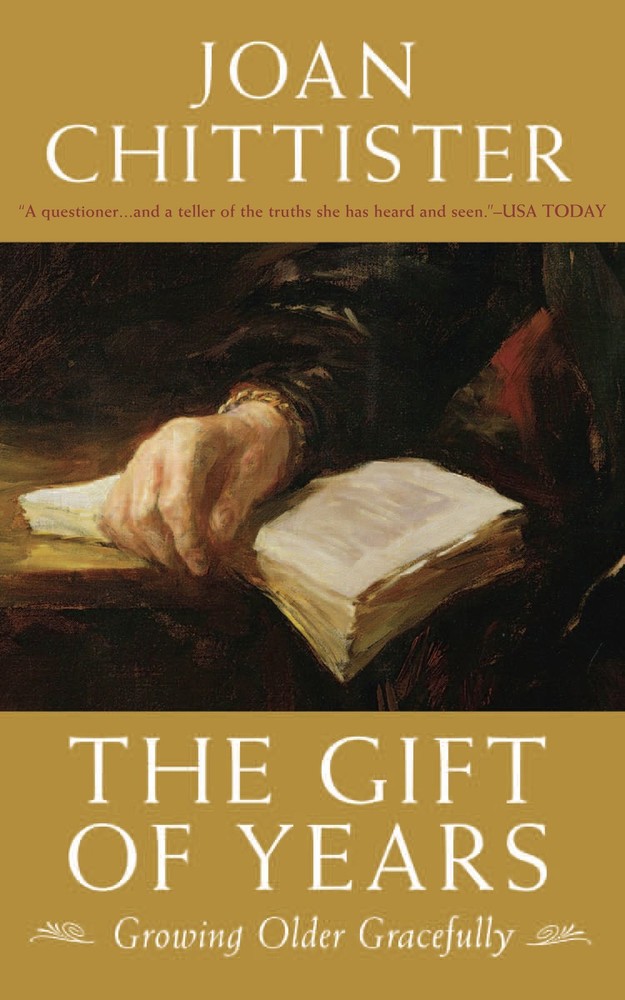 The Gift of Years: Growing Older Gracefully - paperback Chittister, Joan