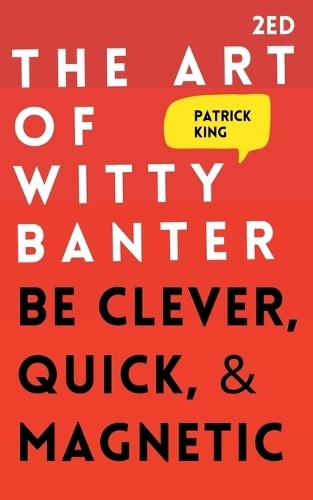 Patrick King The Art of Witty Banter (Paperback)Another great item from Rarewaves USA | Free delivery!