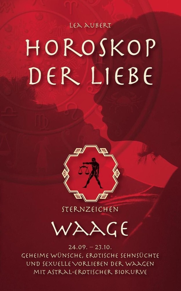 Horoskop der Liebe - Sternzeichen Waage: Geheime W?nsche, erotische Sehns?chte u