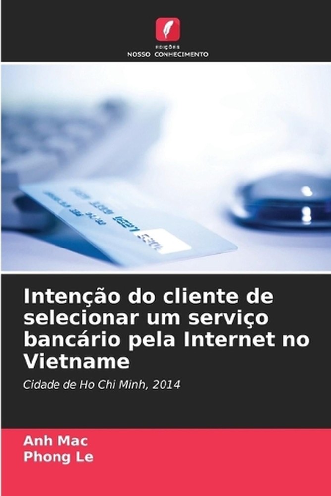 Inteno do cliente de selecionar um servio bancrio pela Internet no Vietname by A
