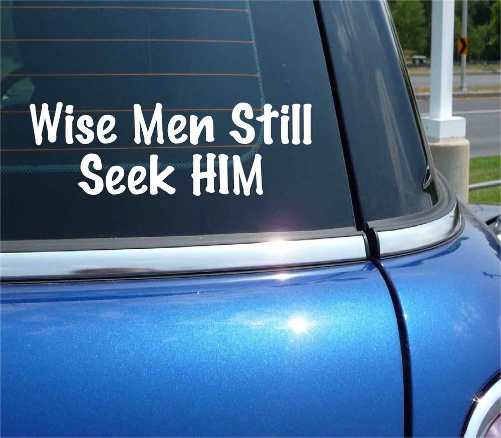 WISE MEN STILL SEEK HIM DECAL STICKER CHRISTIAN RELIGION FAITH GOD CAR TRUCK