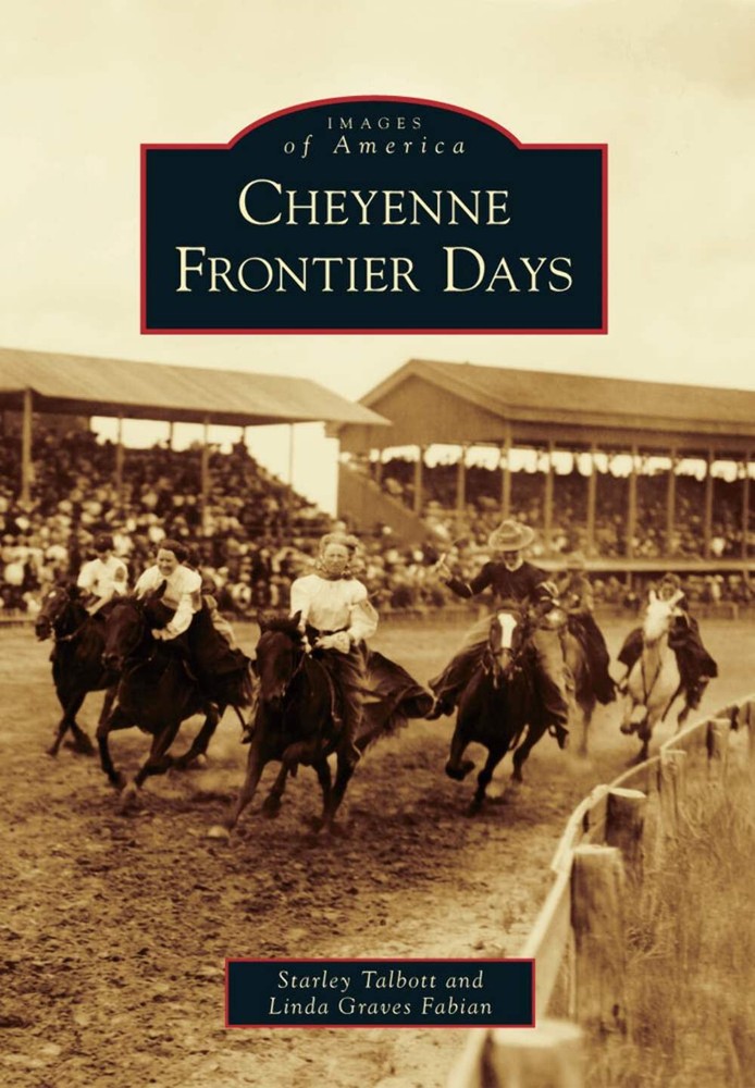 NEW Arcadia Publishing Cheyenne Frontier Days, WY 9780738596402 Images of Americ