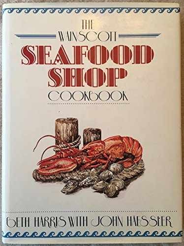 Wainscott Seafood Shop Cookbook - Hardcover, by Harris Beth - Very Good b