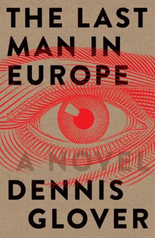 The Last Man in Europe : A Novel Dennis GloverFree US Delivery | ISBN:1863959378