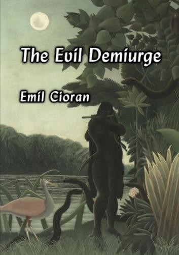 Emil Cioran The Evil Demiurge (Paperback)Another great item from Rarewaves USA | Free delivery!