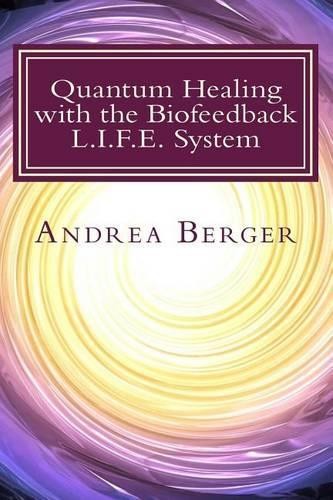 Andrea Berger Quantum Healing with the Biofeedback L.I.F.E. System (Paperback)Another great item from Rarewaves USA | Free delivery!