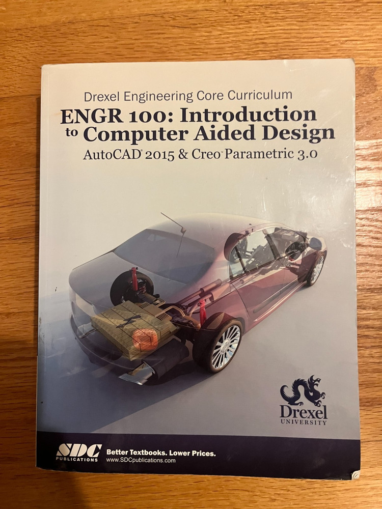 ENGR 100: Introduction to Computer Aided Design AutoCAD 2015 & Creo Parametric 3