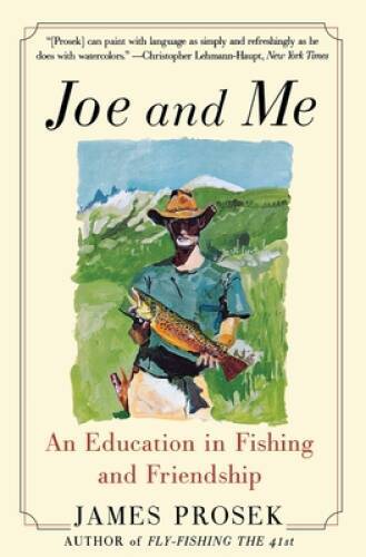Joe and Me: An Education in Fishing and Friendship - Paperback - VERY GOOD