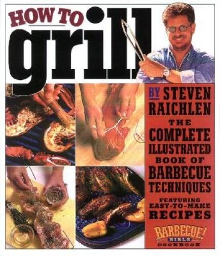 How to Grill: The Complete Illustrated Book of Barbecue Techniques, - ACCEPTABLE