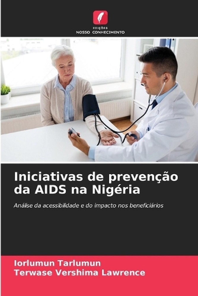 Iniciativas de preveno da AIDS na Nigria by Iorlumun Tarlumun (Portuguese) Paper