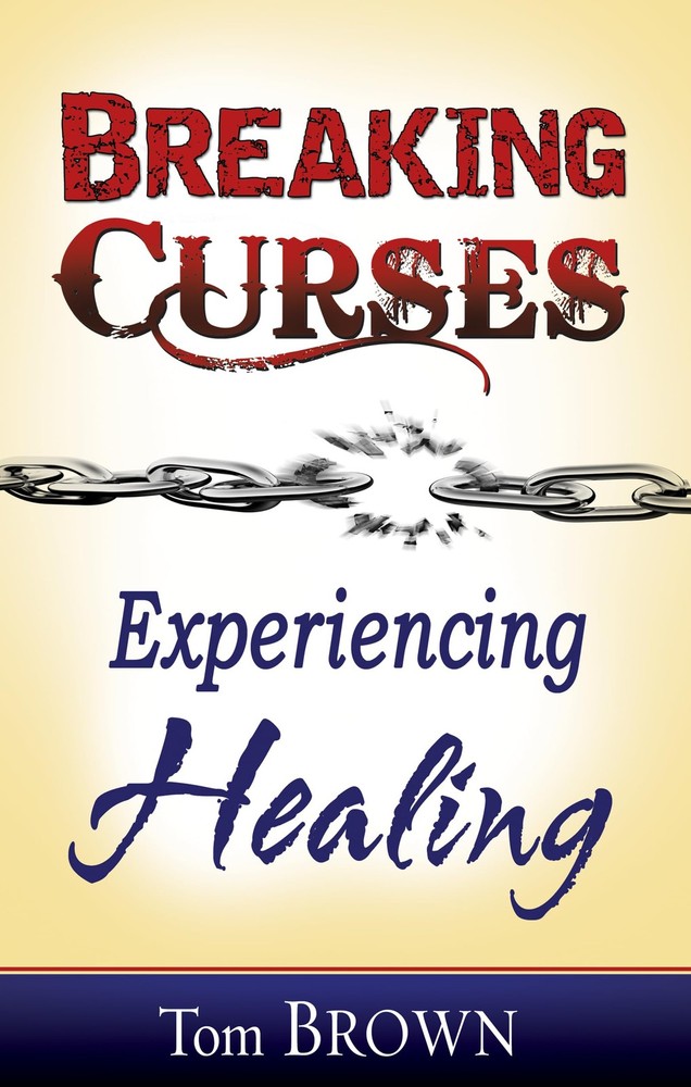 Breaking Curses, Experiencing Healing - paperback Brown, Tom