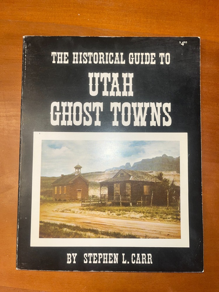 Stephen L. Carr - Historical Guide to Utah Ghost Towns - 1972 paperback
