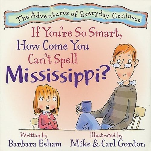 If You're So Smart, How Come You Can't Spell Mississippi? by Barbara Esham: Used