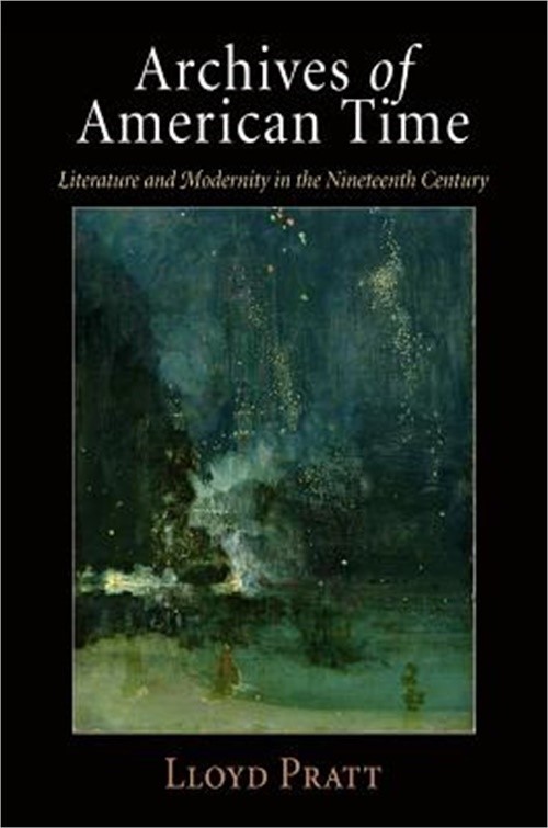 Archives of American Time: Literature and Modernity in the Nineteenth Century (P