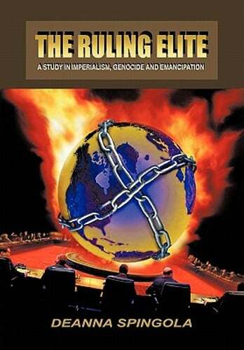 The Ruling Elite: A Study in Imperialism, Genocide and Emancipation by Spingola