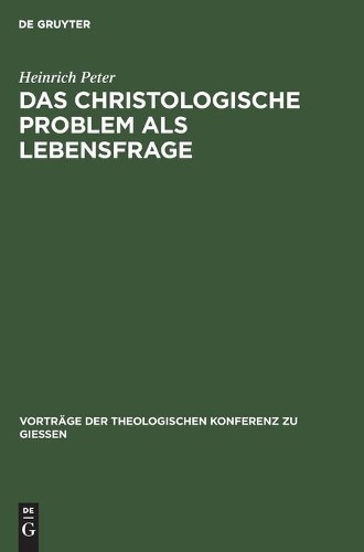Heinrich Peter Das Christologische Problem ALS Lebensfrage (Hardback)