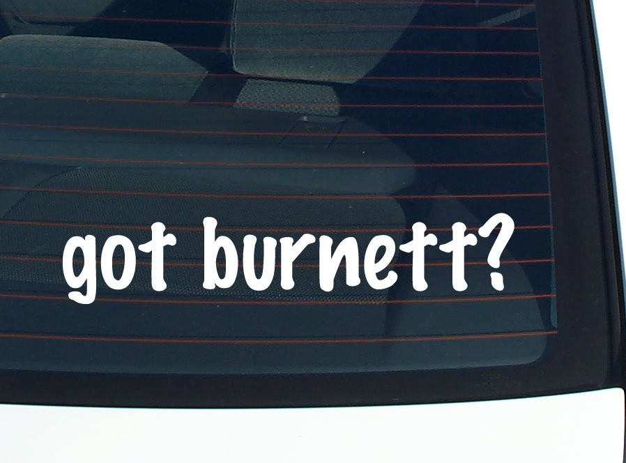 got burnett? CAR DECAL BUMPER STICKER VINYL FUNNY LAST NAME WINDOW PRIDE