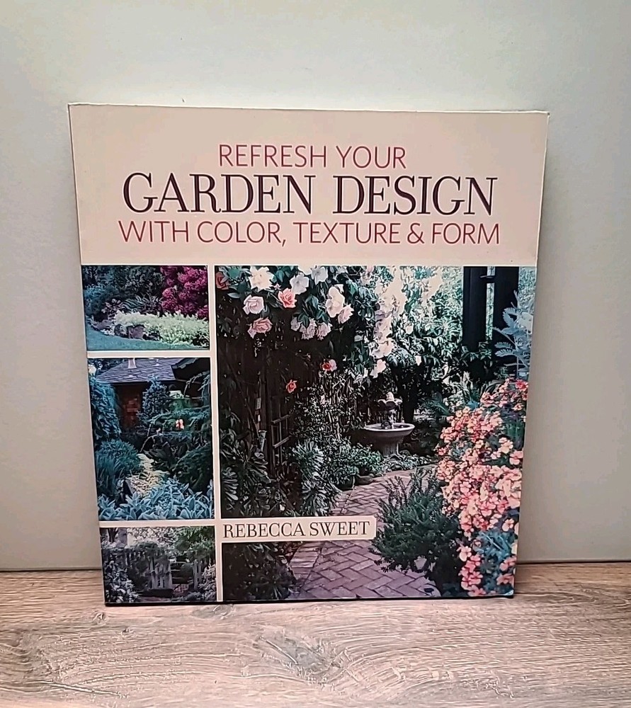 Refresh Your Garden Design with Color, Texture and Form - Paperback - Signed