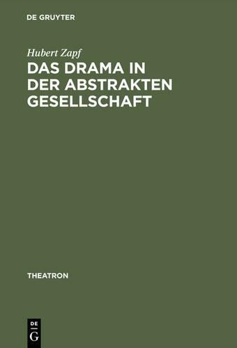 Hubert Zapf Das Drama in der abstrakten Gesellschaft (Hardback) Theatron
