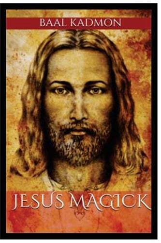 Jesus Magick by Baal Kadmon: New
