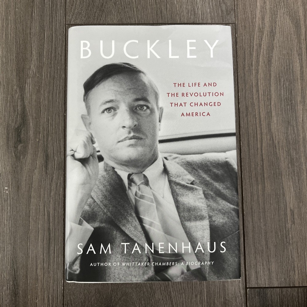Buckley : The Life and the Revolution That Changed America by Sam Tanenhaus...