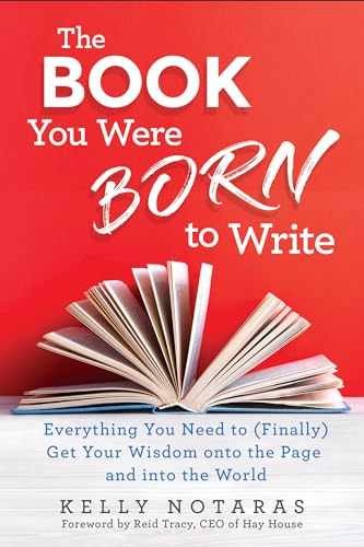 The Book You Were Born to Write: - Paperback, by Notaras Kelly - Very Good