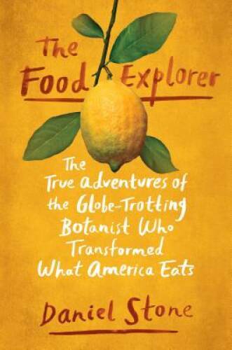 The Food Explorer: The True Adventures of the Globe-Trotting Botanis - VERY GOOD
