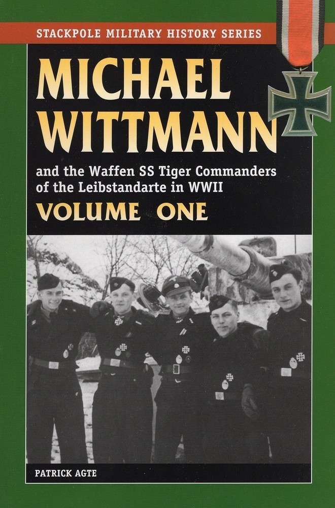 Michael Wittmann And The Waffen Ss Tiger Commanders Of The Leibstandarte In W...