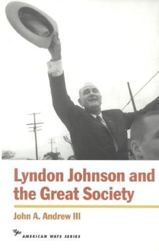 Lyndon Johnson and the Great Society by John a Andrew: Used