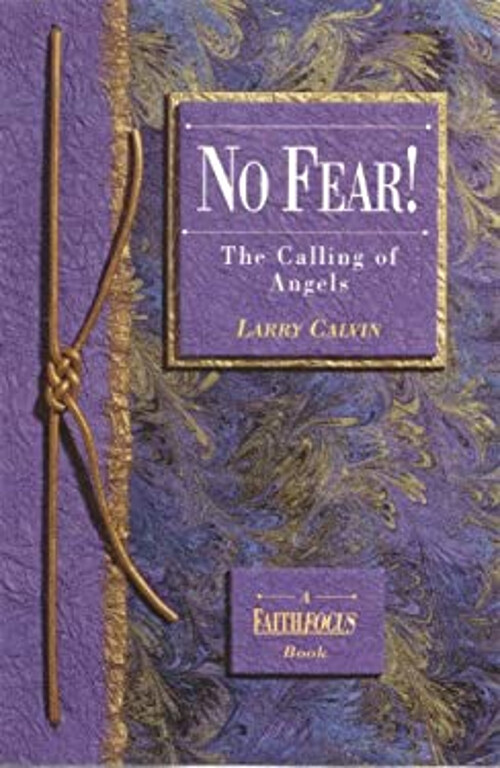 No Fear! : The Calling of Angels Paperback Larry Calvin