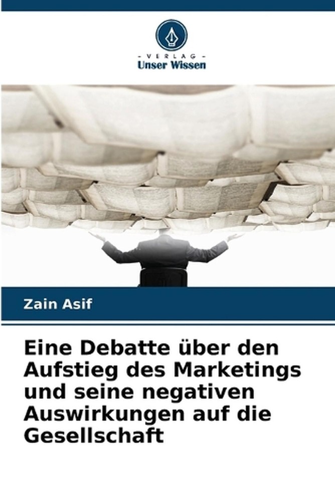 Eine Debatte ber den Aufstieg des Marketings und seine negativen Auswirkungen au
