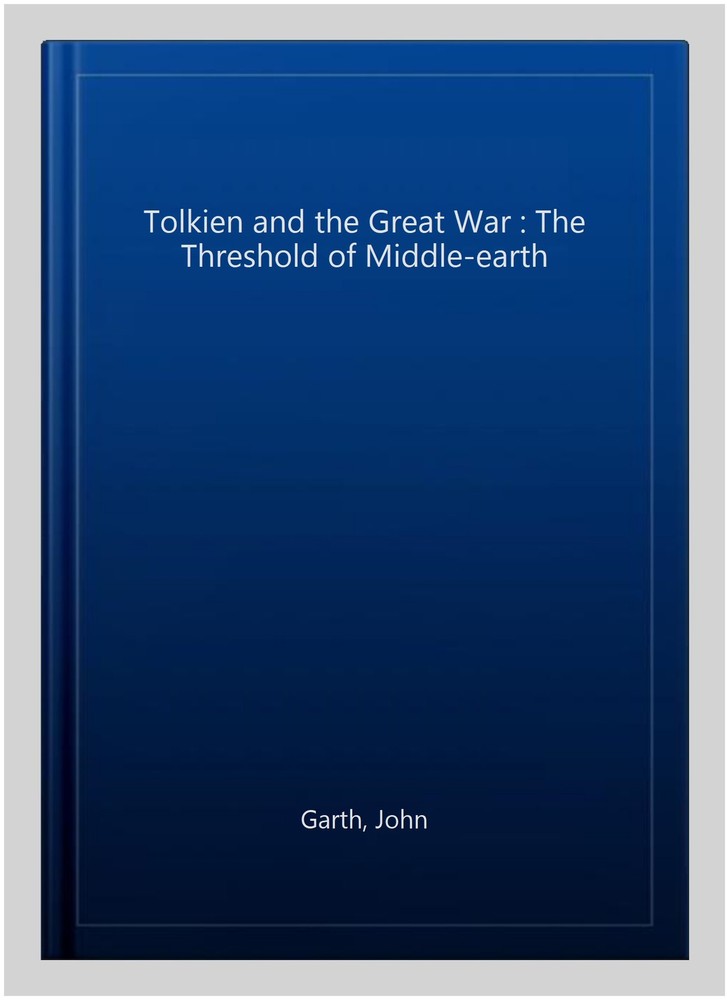 Tolkien and the Great War : The Threshold of Middle-earth, Paperback by Garth...