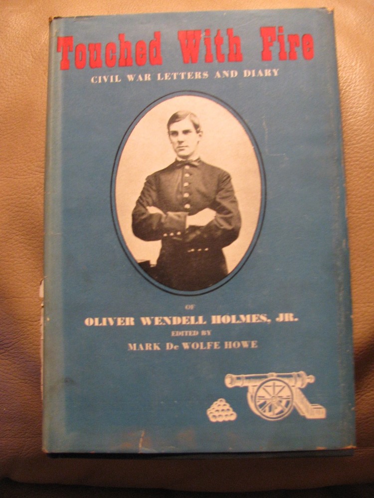 Touched with Fire: Civil War Letters and Diary of Oliver Wendell Holmes, Jr....